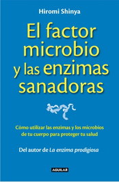 AGUILAR, El factor microbio y las enzimas sanadoras - Hiromi Shinya