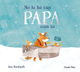 ESTRELLA POLAR, No hi ha cap papa com tu - Jess Racklyeft