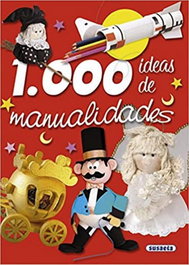 1000 Ideas de manualidades, Susaeta, Equipo - SUSAETA EDICIONES