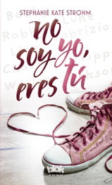 No soy yo eres tú, Stephanie Kate - EDICIONES B