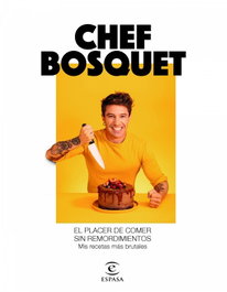 El placer de comer sin remordimientos, Chef Bosquet - ESPASA CALPE