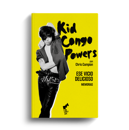 Ese Vicio Delicioso, Kid Congo Powers - LIBURUAK