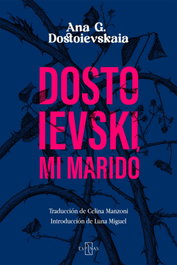Dostoievski, mi marido, Ana G. Dostoievskaia - EDITORIAL ESPINAS
