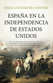 ESPAÑA EN LA INDEPENDENCIA DE ESTADOS UNIDOS, ÁNGEL LUIS CERVERA FANTONI - SEKOTIA