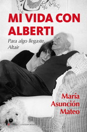 Mi vida con Alberti, María Asunción Mateo - ALMUZARA EDITORIAL