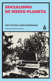 Socialismo de medio planeta, Troy Vettese y Drew Pendergrass - LEVANTA FUEGO