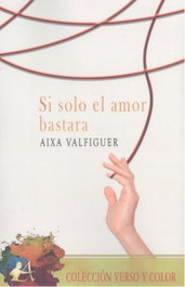 EDITORIAL ADARVE, Si solo el amor bastara, Aixa Valfiguer - EDITORIAL ADARVE