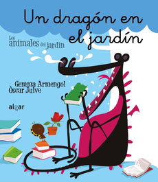 Un dragón en el jardín - Gemma Armengol, Óscar Juvel - ALGAR EDITORIAL