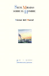 Siete miradas sobre el hombre, Víctor Del Moral - PRE-TEXTOS