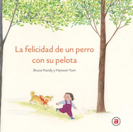 AKAL, La felicidad de un perro con su pelota - Bruce Handy
