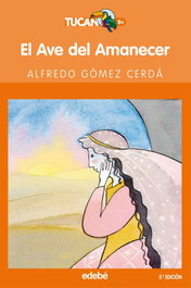 EDEBE, El ave del amanecer - Alfredo Gomez Cerda