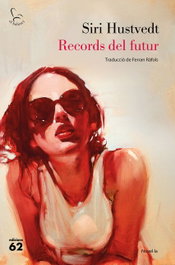 RECORDS DEL FUTUR, Siri Hustvedt - EDICIONS 62