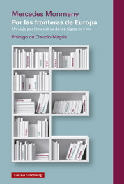 Por las fronteras de Europa - 2025, Mercedes Monmany - GALAXIA GUTENBERG