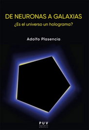 PUV.(PUB.UNIVERSITAT VALENCIA) De neuronas a galaxias: ¿Es el universo un holograma?