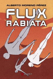 Flux Rabiata, Alberto Moreno Perez - Alamut Bibliopolis Slu