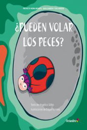 OCTAEDRO EDICIONES, ¿Pueden volar los peces? - Lucas Sátiro, Angélica