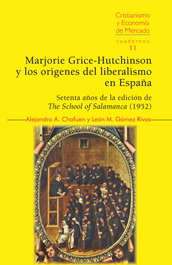 Marjorie Grice-Hutchinson y los orígenes del liberalismo en España, Alejandro A. Chafuen - Union Editorial