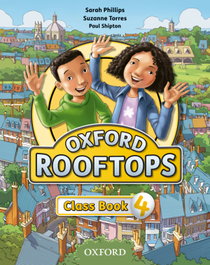 OXFORD UNIVERSITY PRESS, Rooftops 4 Class Book, Sarah Philips, Suzanne Torres, Paul Shipton - OXFORD UNIVERSITY PRESS
