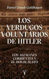 Los verdugos voluntarios de Hitler, Daniel Jonah Goldhagen - TAURUS