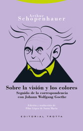 Sobre la visión y los colores, Arthur Schopenhauer - TROTTA EDITORIAL
