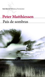 País de sombras, Peter Matthiessen - SEIX BARRAL EDICIONES