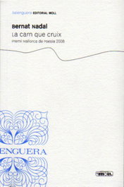 MOLL EDITORIAL La carn que cruix .PREMI.MCA.POESIA 08, Bernat Nadal - MOLL EDITORIAL