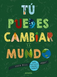 Tú puedes cambiar el mundo, Lucy Bell - ANAYA