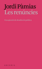 Les renúncies, Jordi Pàmias Massana - ARCADIA