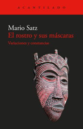 El rostro y sus máscaras, Mario Satz - Acantilado Editorial