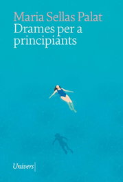 Drames per a principiants, MARIA SELLAS PALAT - UNIVERS
