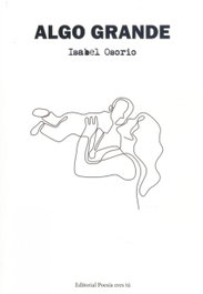 EDITORIAL POESIA ERES TU, Algo Grande, Isabel Osorio - EDITORIAL POESIA ERES TU