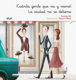 ALGAR EDITORIAL, ¡CUANTA GENTE QUE VA Y VIENE! LA CIUDAD NO SE DETIENE - VV.AA.