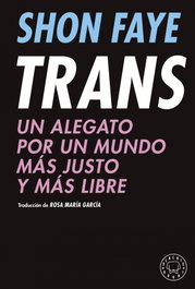 Trans: Un alegato por un mundo más justo y más libre, Shon Faye - BLACKIE BOOKS