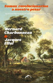 Somos revolucionarios a nuestro pesar, Bernard Charbonneau y Jacques Ellul - EL SALMON