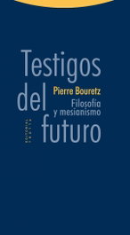 Testigos del futuro, Pierre Bouretz - TROTTA EDITORIAL