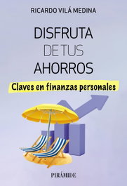 PIRAMIDE, Disfruta de tus ahorros - Ricardo Vilá Medina