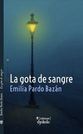DYSKOLO, La gota de sangre y otros relatos policíacos, Emilia Pardo Bazán - DYSKOLO