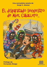 EDICIONES AGOEIRO, El disparatado secuestro de Abel Caballero, Jorge Alonso - EDICIONES AGOEIRO