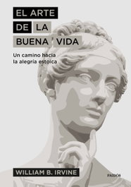 El arte de la buena vida, William B. Irvine - PAIDOS