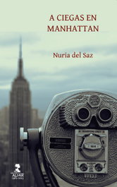 ALFAR EDICIONES, A CIEGAS EN MANHATTAN, Nuria Del Saz Gaitan - ALFAR EDICIONES