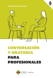 Conversación y oratoria para profesionales, Javier Pascual Garófano - CEU