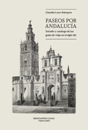 Paseos por Andalucía, Claudia Lora Márquez - IBEROAMERICANA - VERVUERT