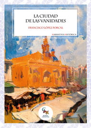 La ciudad de las vanidades, Francisco López Porcal - SARGANTANA EDITORIAL