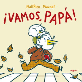 ¡Vamos, papá!, Matthieu Maudet - LOGUEZ EDICIONES