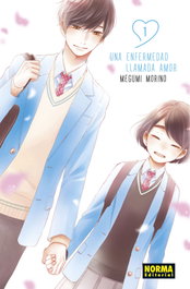 Una enfermedad llamada amor 01, Megumi Morino - Norma Editorial