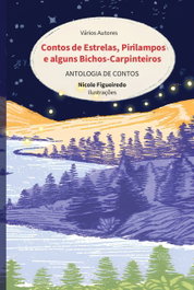 TRINTA POR UMA LINHA, Contos de Estrelas, Pirilampos e alguns Bichos-Carpinteiros
