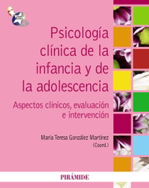 Psicología clínica de la infancia y de la adolescencia, Teresa González - PIRAMIDE