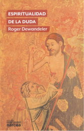 Espiritualidad de la duda, Roger Dewandeler - NARCEA