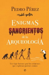 Enigmas sangrientos de la arqueología, Pedro Pérez - LA ESFERA DE LOS LIBROS
