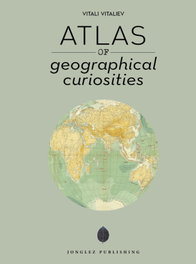 JONGLEZ, ATLAS OF GEOGRAPHICAL CURIOSITIES, Vitali Vitaliev